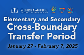 A blue graphic with the Ottawa-Carleton District School Board logo and colorful diversity icons at the top. The text reads, "Elementary and Secondary Cross-Boundary Transfer Period, January 27 - February 7, 2025."