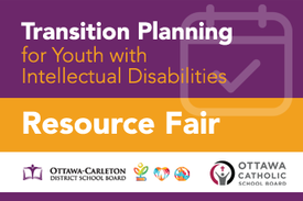 A graphic featuring a purple and orange design with the text "Transition Planning for Youth with Intellectual Disabilities - Resource Fair." Logos for the Ottawa-Carleton District School Board, Ottawa Catholic School Board, and colorful diversit