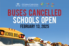 Notification image from the Ottawa-Carleton District School Board stating 'Buses Cancelled, Schools Open' for February 13, 2025, featuring a background of school buses covered in snow.